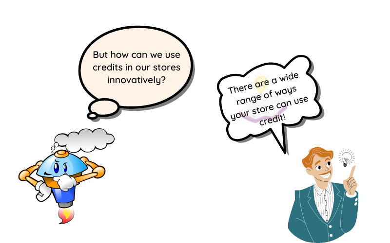 But how can we use credits in our stores innovatively